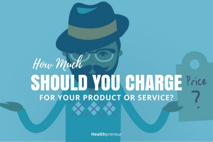 How Much Should You Charge For A Product How Much Should You Charge for Your Product or Service? – Healthpreneur